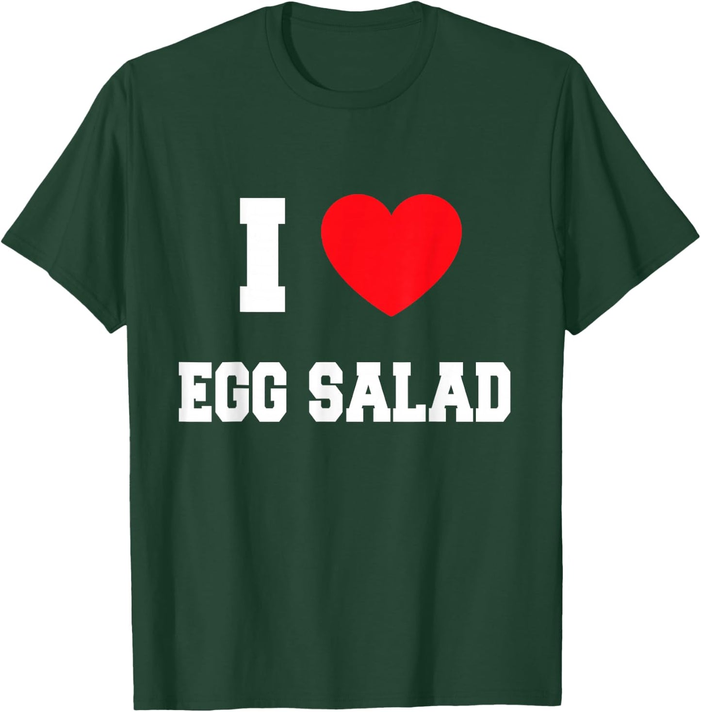 I Love egg salad T-Shirt - T-Shirt | Forest