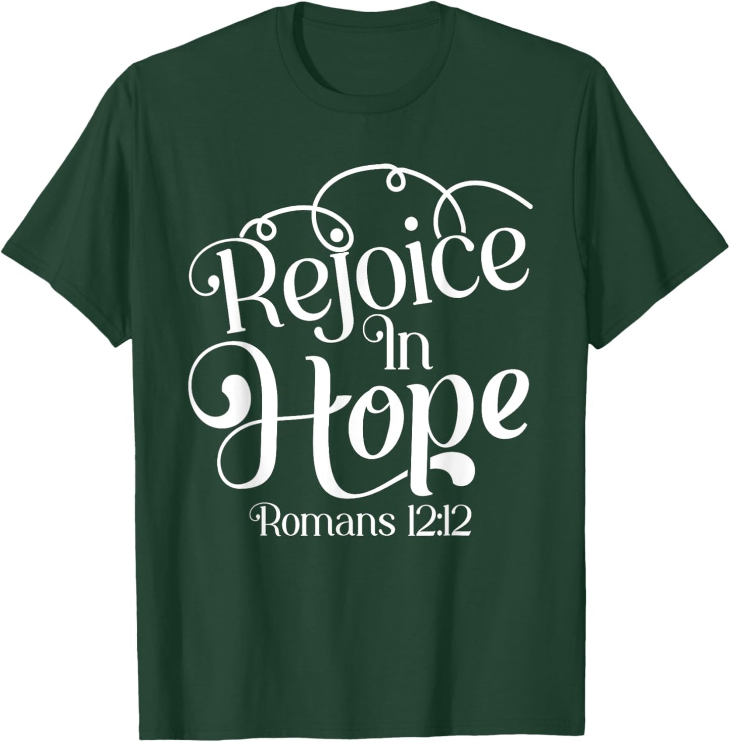 Rejoice In Hope Bible Verse Romans 12:12 T-Shirt - T-Shirt | Forest
