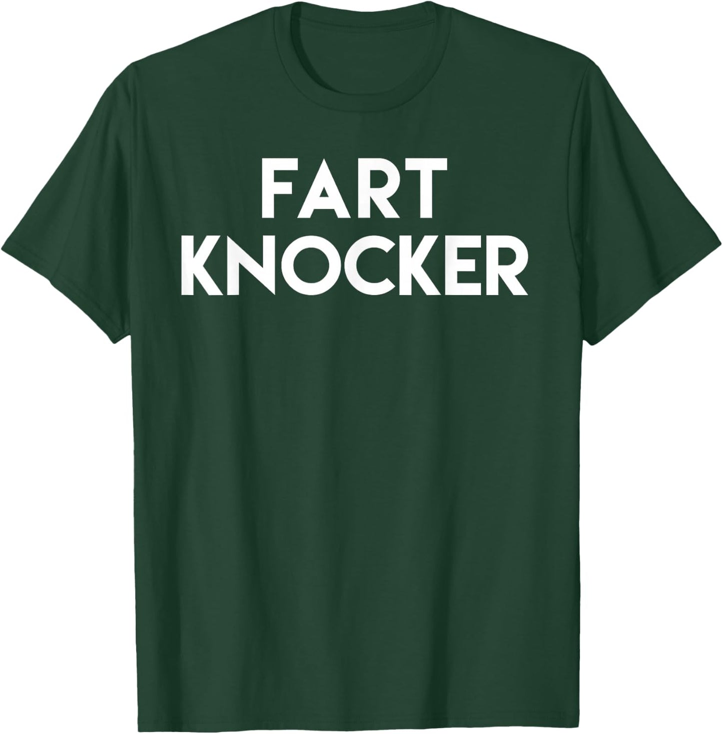 Fart Knocker T-Shirt - T-Shirt | Forest