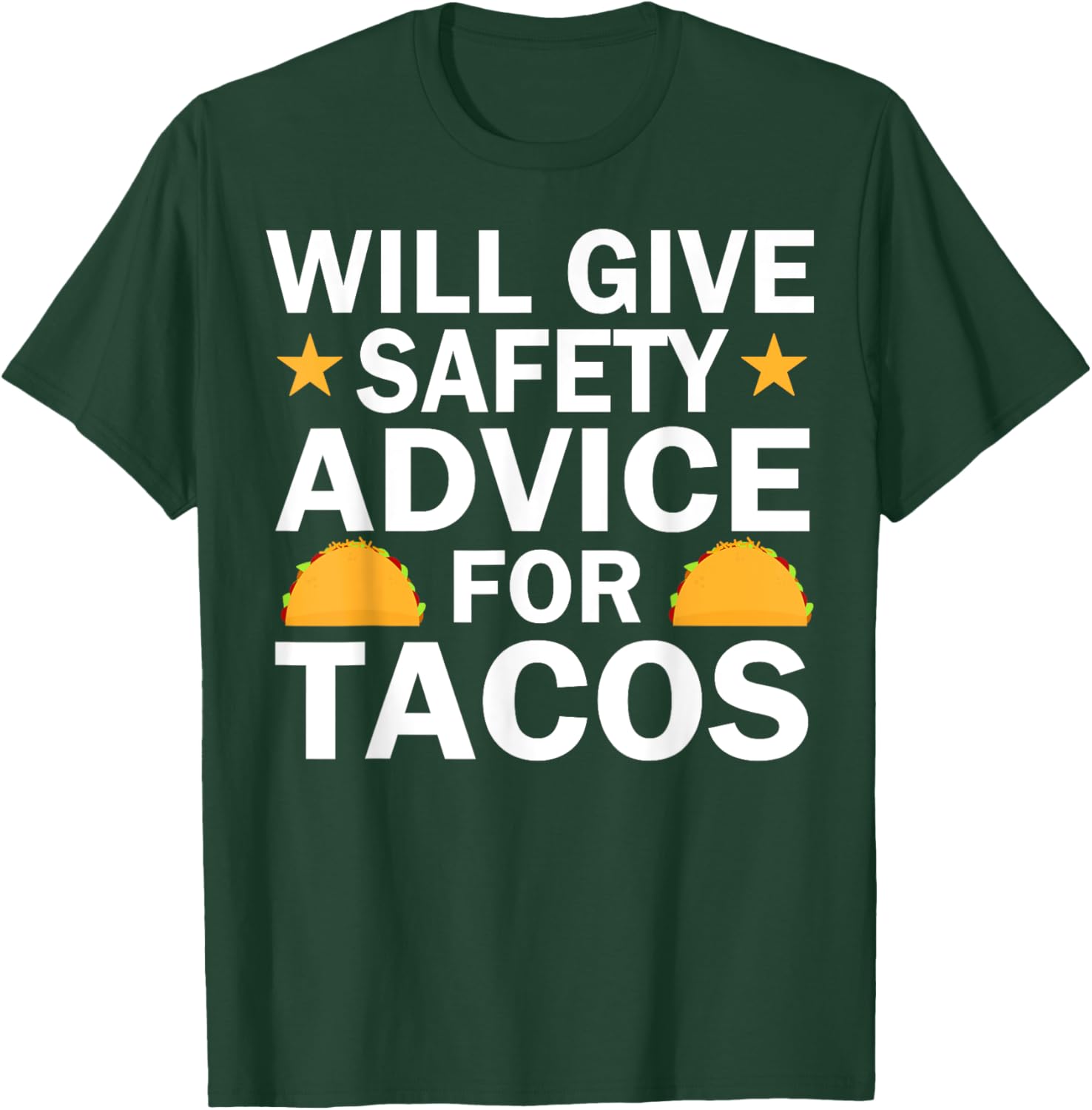 Will Give Safety Advice For Tacos T-Shirt - T-Shirt | Forest