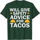 Will Give Safety Advice For Tacos T-Shirt - T-Shirt | Forest