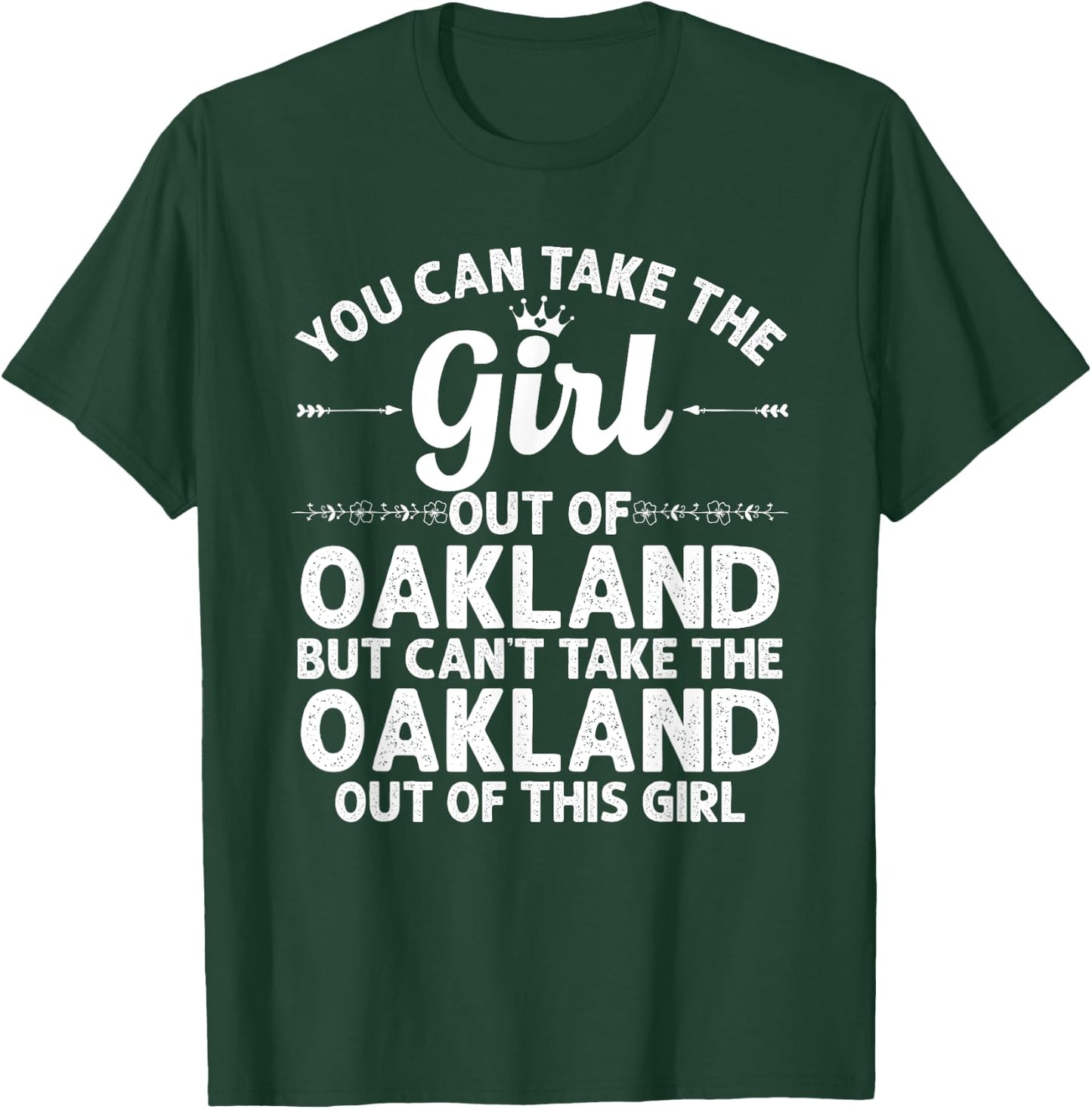 Girl Out Of OAKLAND CA CALIFORNIA Gift Funny Home Roots USA T-Shirt - T-Shirt | Forest