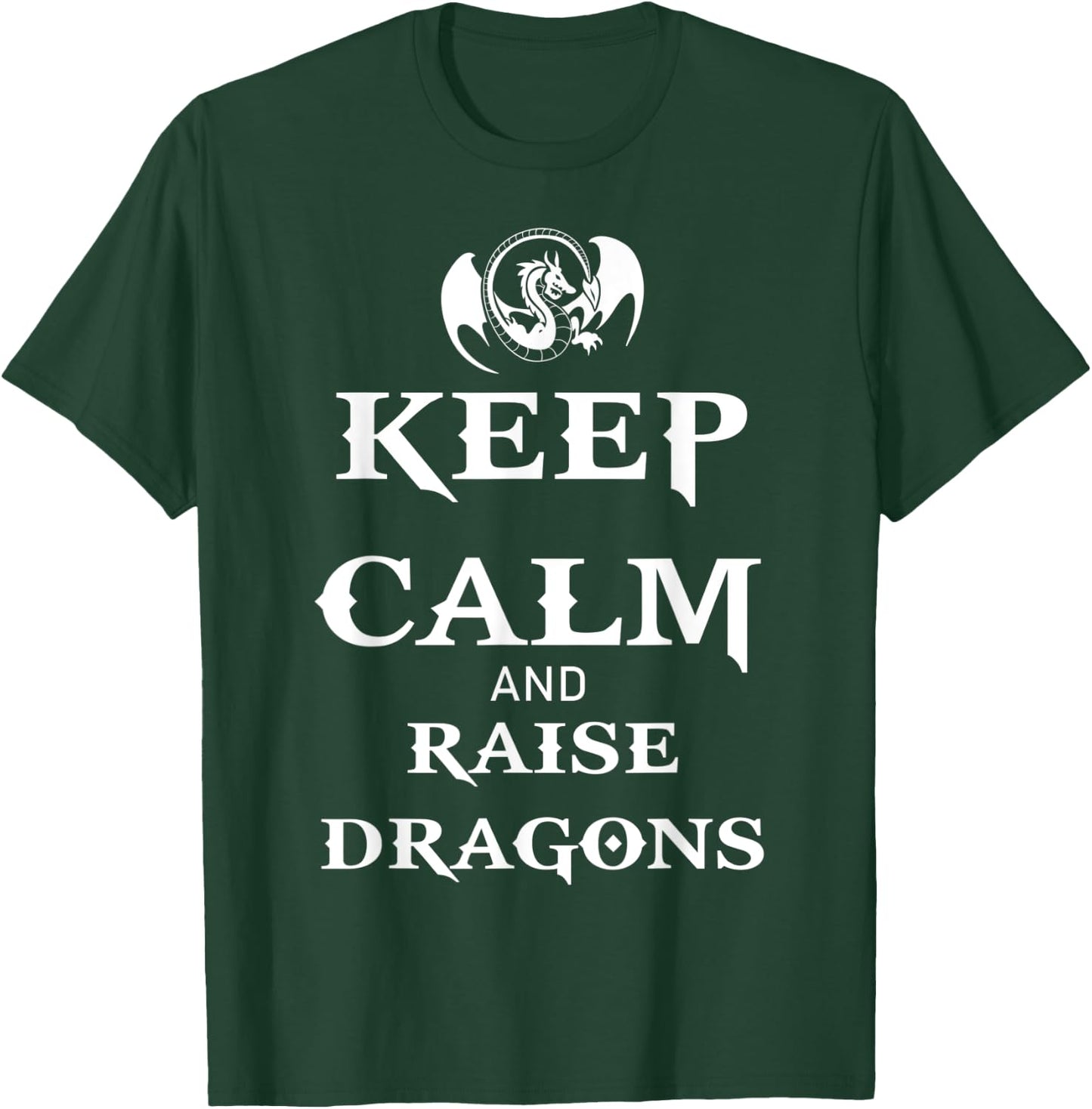 Keep Calm and Raise Dragons Cool Fantasy Adventure Viking T-Shirt - T-Shirt | Forest