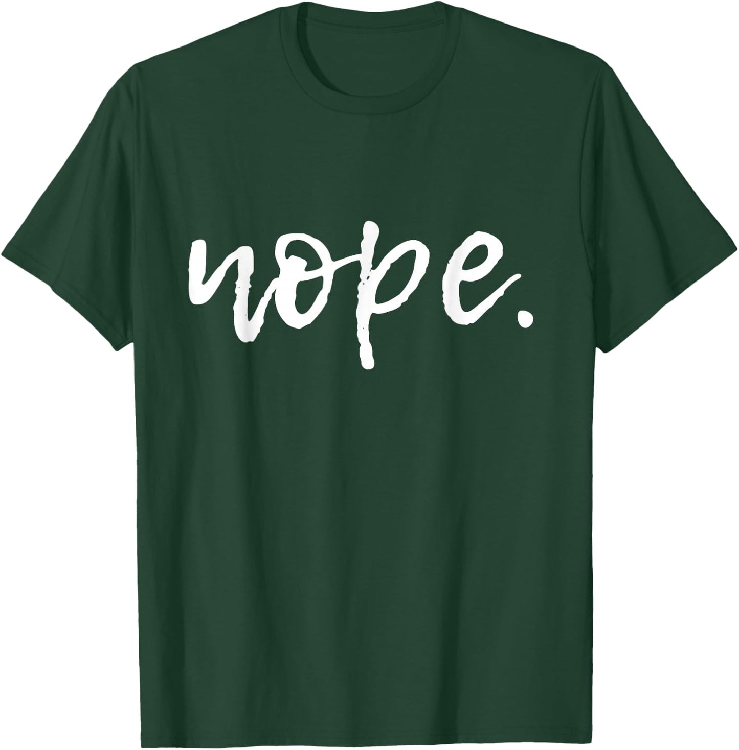 Nope - Funny Cute Sarcastic Design , Men, and Youth Small T-Shirt - T-Shirt | Forest