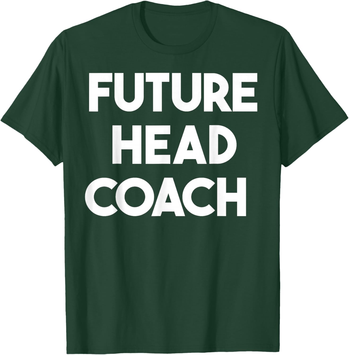 Future Head Coach T-Shirt - T-Shirt | Forest