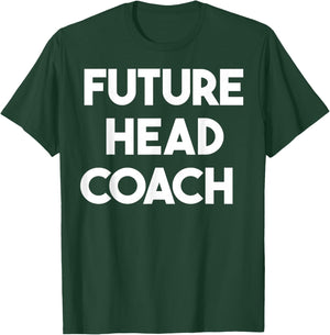 Future Head Coach T-Shirt - T-Shirt | Forest