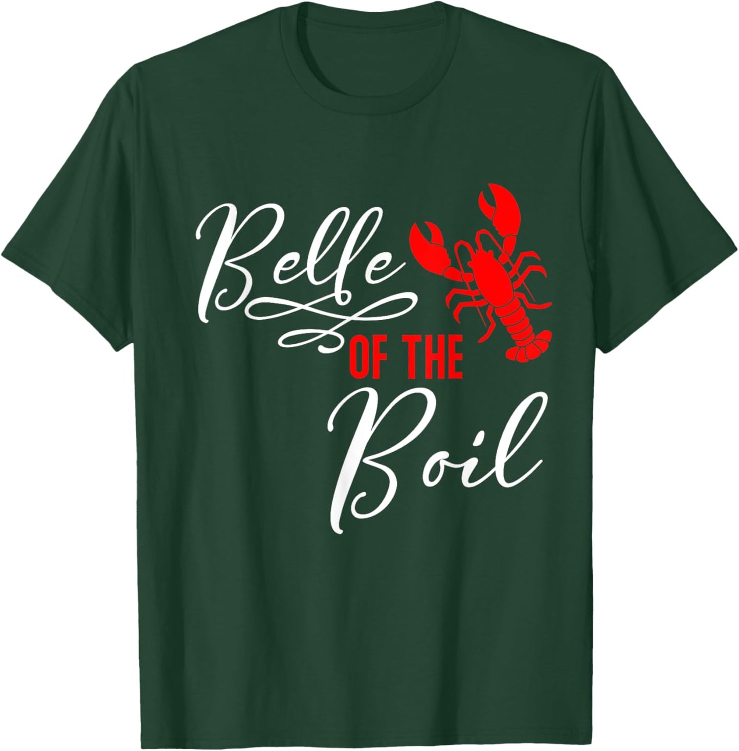 Belle of The Boil Seafood Boil Party Crawfish Lobster T-Shirt - T-Shirt | Forest