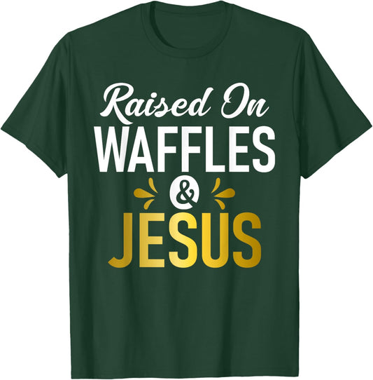 Raised on Waffles and Jesus Waffle T-Shirt - T-Shirt | Forest