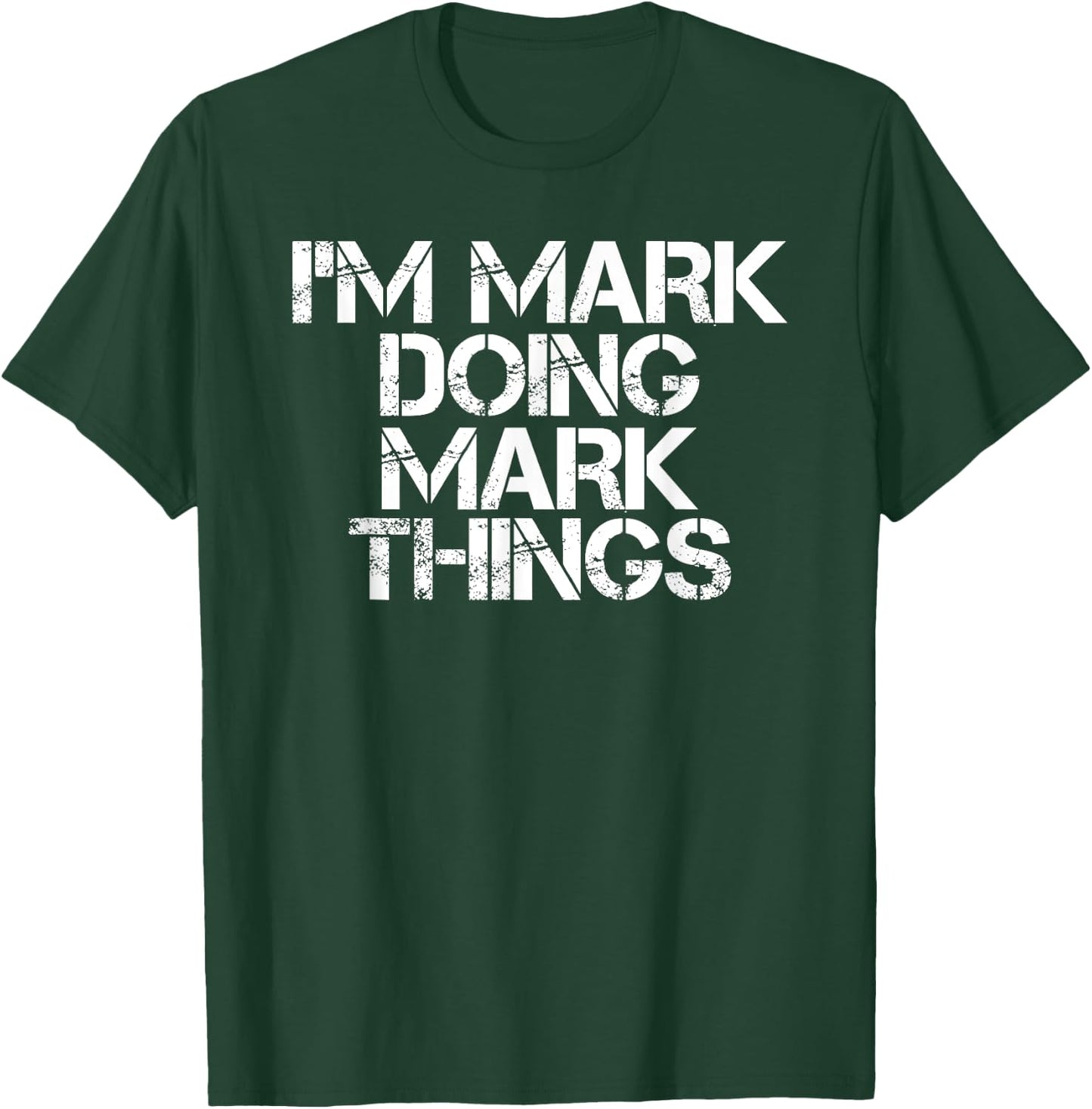 I'M MARK DOING MARK THINGS Shirt Funny Christmas Gift T-Shirt - T-Shirt | Forest