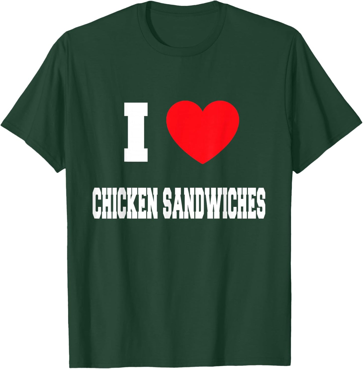 I Love chicken sandwiches T-Shirt - T-Shirt | Forest