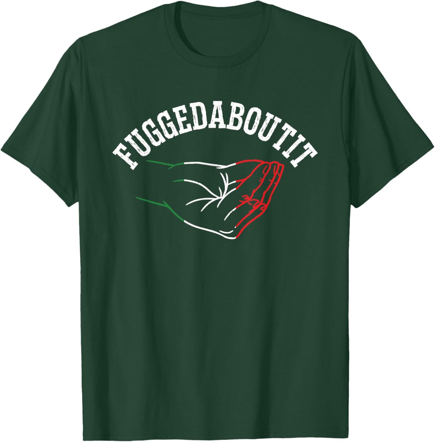 Italy Hand Gesture Geek - Fuggedaboutit Quote Adults Italia T-Shirt - T-Shirt | Forest