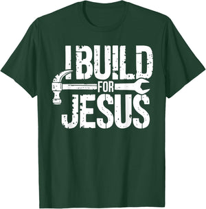 I Build For Jesus Christian Church Builder Construction Work T-Shirt - T-Shirt | Forest