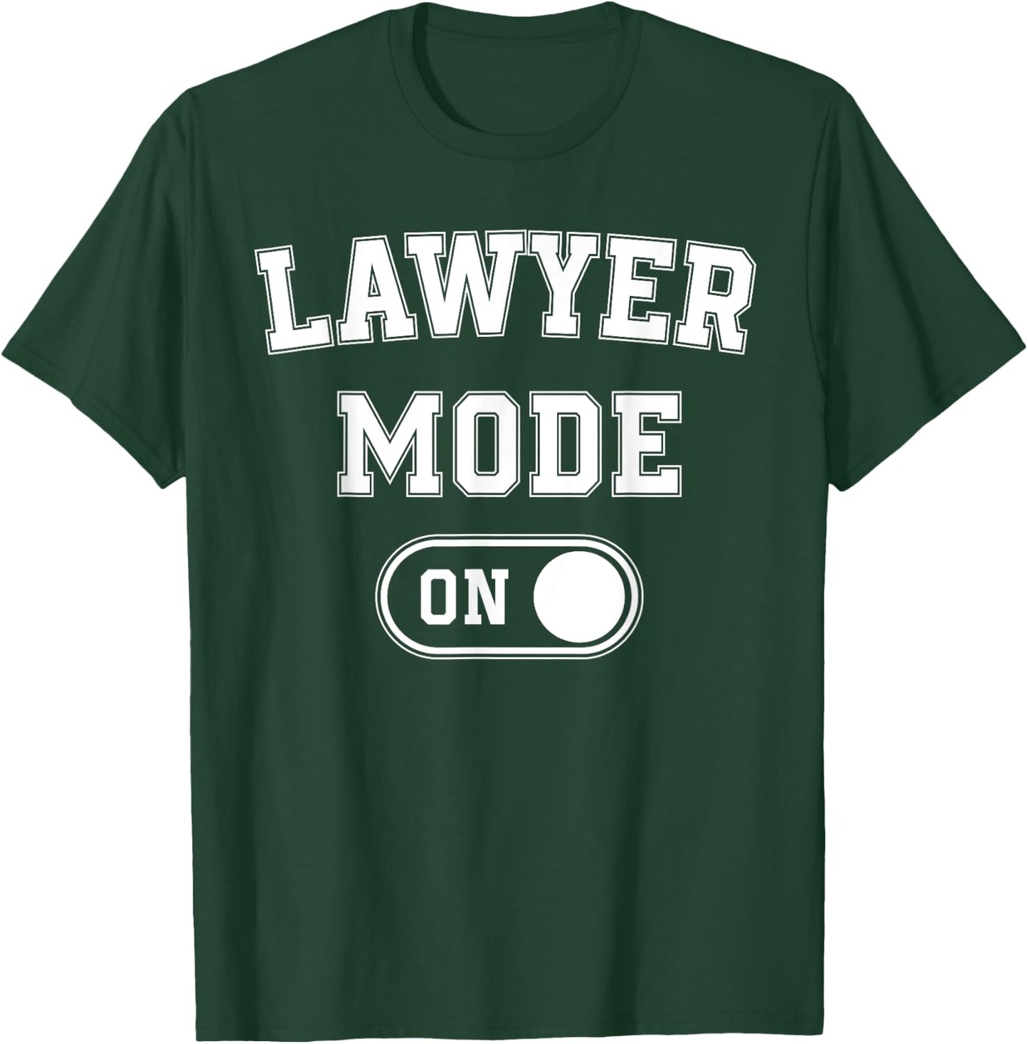 Lawyer Mode On Funny Legal Eagle Gift Attorney Advocate T-Shirt - T-Shirt | Forest