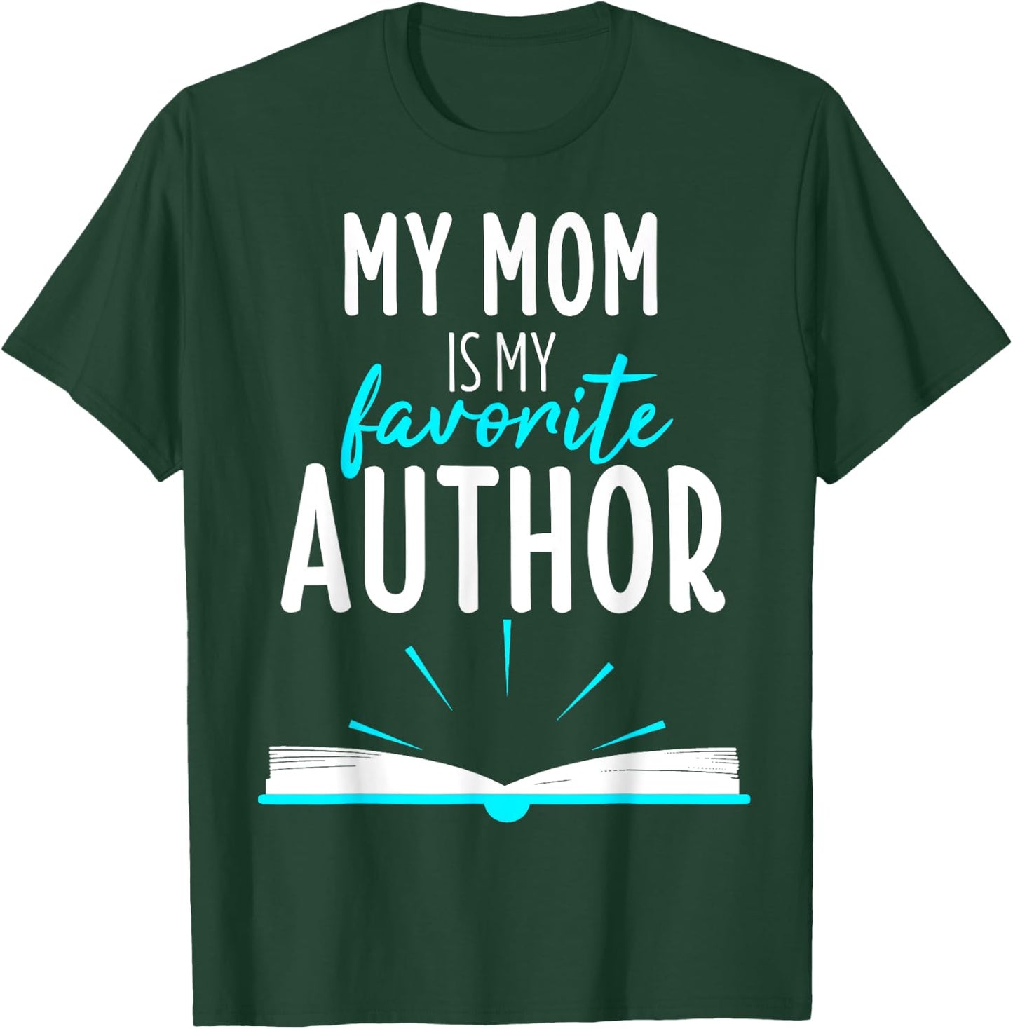 My Mom Is My Favorite Author Book Writer Gift T-Shirt - T-Shirt | Forest