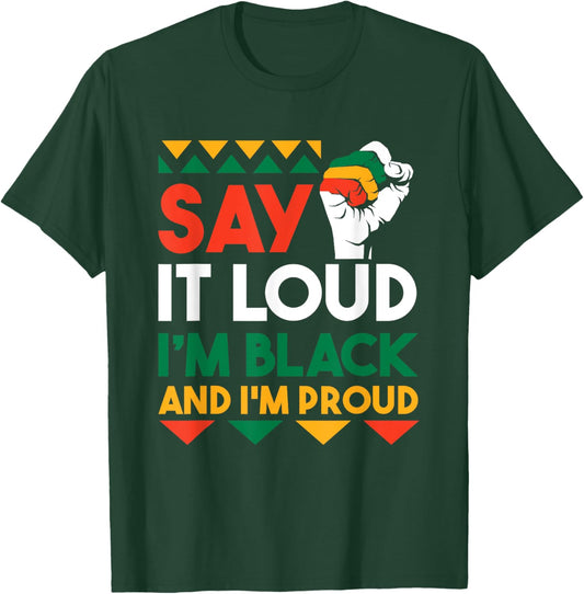 Say It Loud I'm Black & I'm Proud Black History Month T-Shirt - T-Shirt | Forest