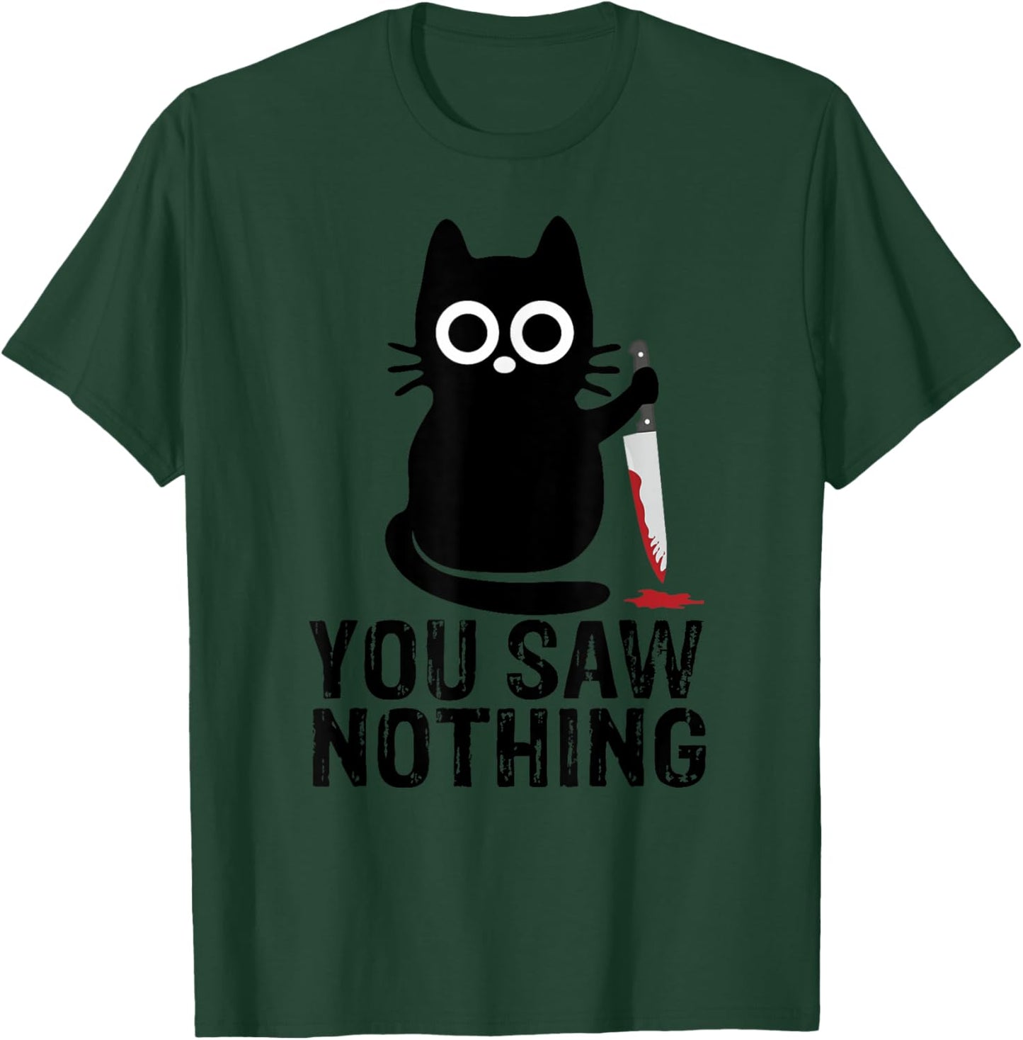 You Saw Nothing! - Funny Cat With Knife Graphic Design Men Women Girls Kids T-Shirt - T-Shirt | Forest