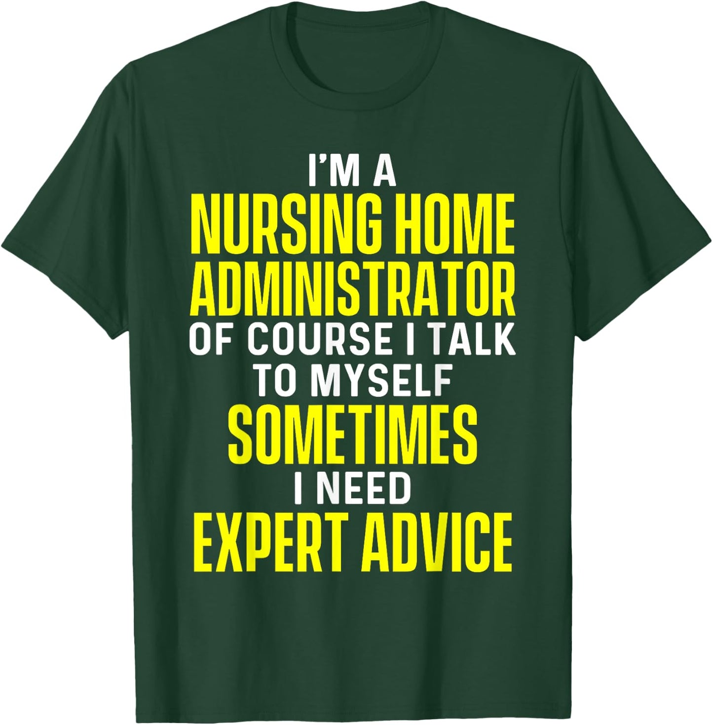 Nursing Home Administrator Funny Long Term Care T-Shirt - T-Shirt | Forest