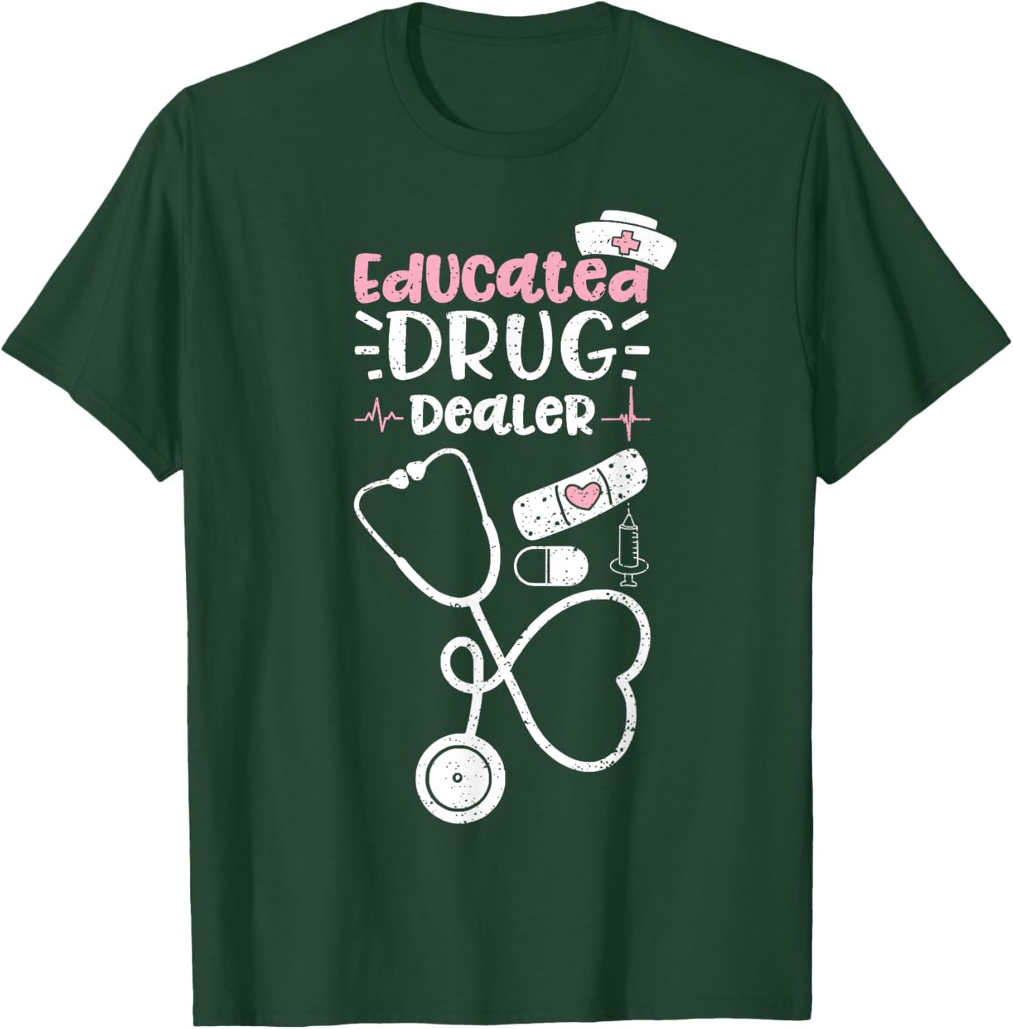 Educated Drug Dealer - Nurse T-Shirt - T-Shirt | Forest
