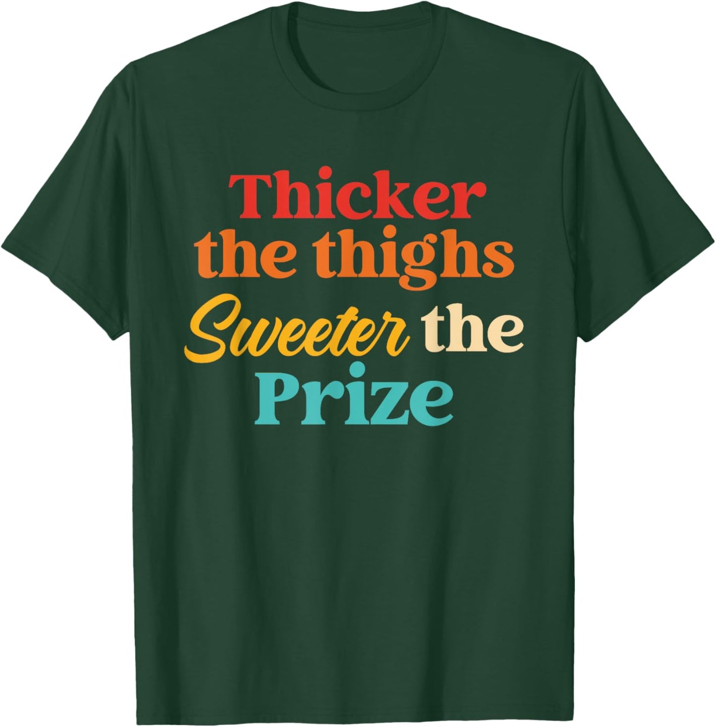 Thicker The Thighs Sweeter The Prize Retro Vintage T-Shirt - T-Shirt | Forest