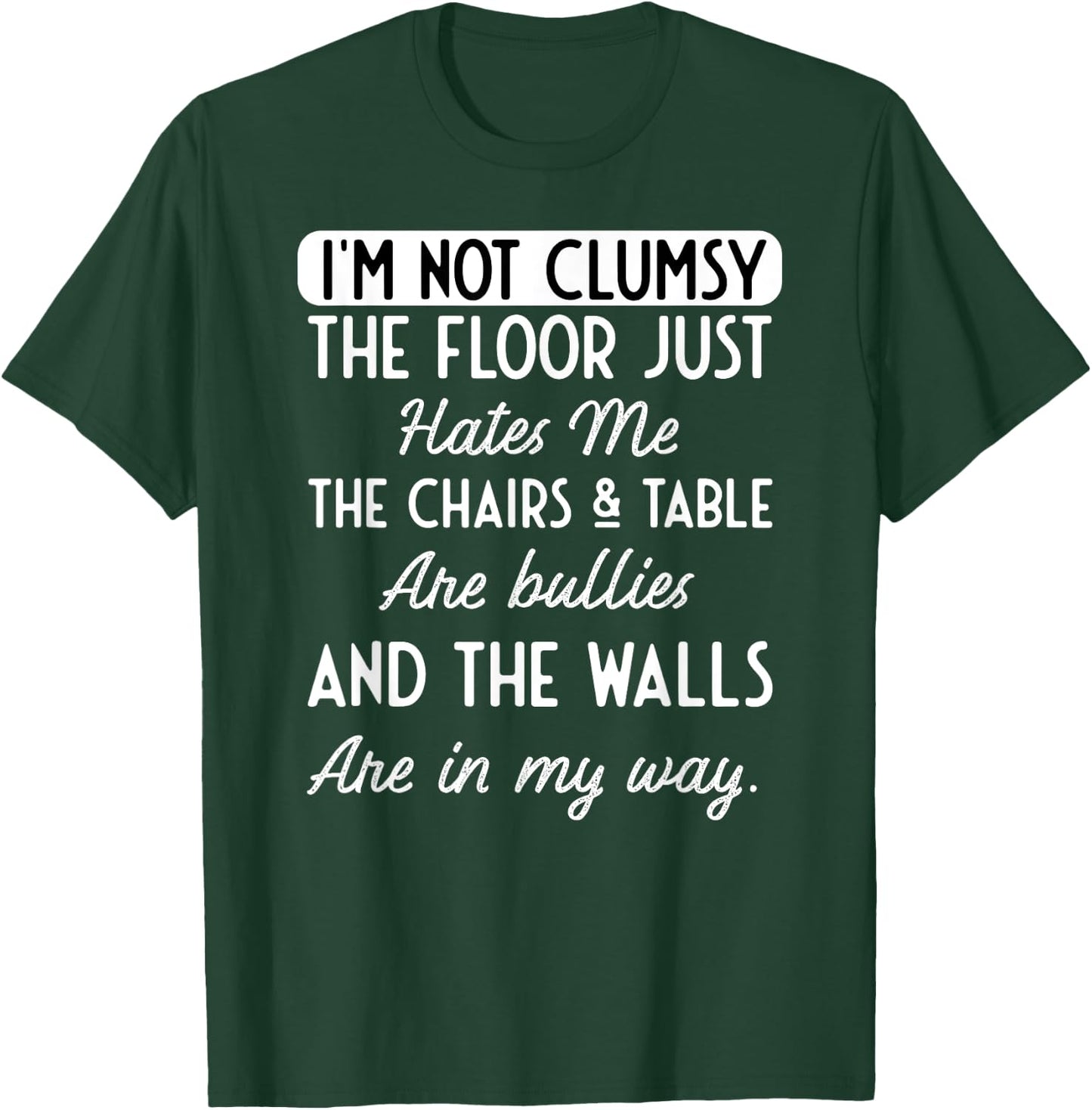 Funny Saying I'm Not Clumsy Floor Wife Husband Men Women Gag T-Shirt - T-Shirt | Forest