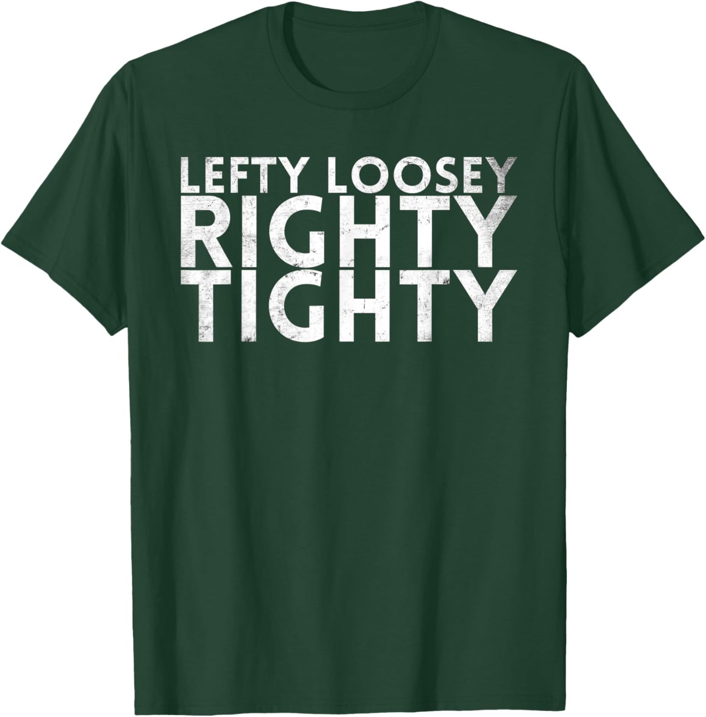 Lefty Loosey Righty Tighty Design For Mechanics T-Shirt - T-Shirt | Forest
