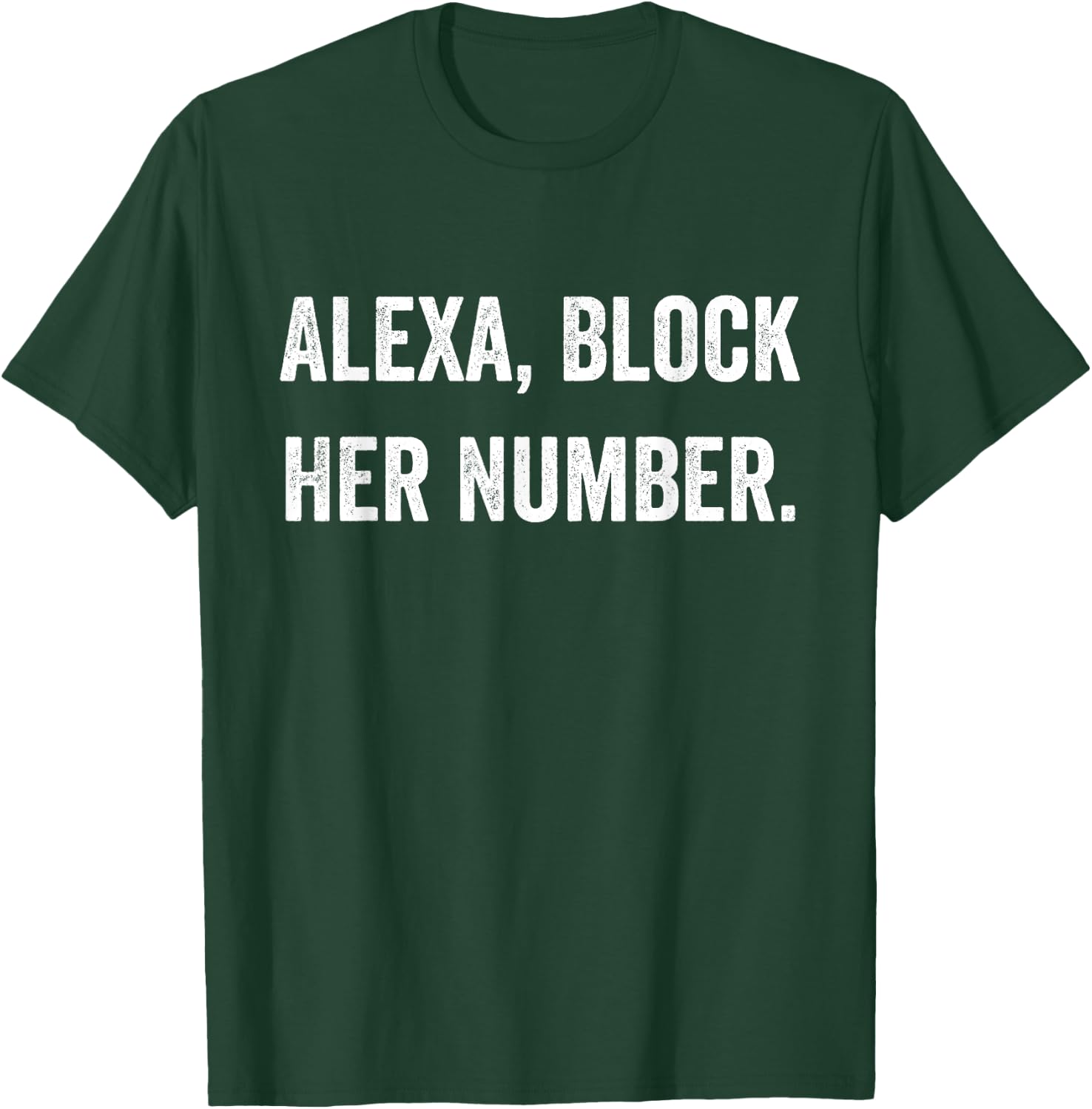 Alexa Block Her Number Funny Meme T-Shirt - T-Shirt | Forest