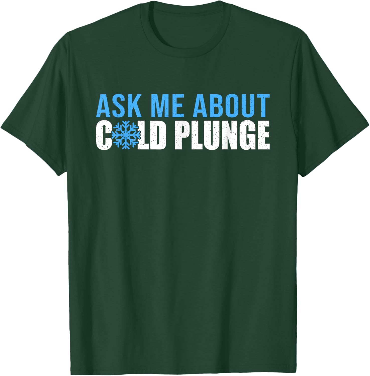 Ask Me About Cold Plunge Ice Bath T-Shirt - T-Shirt | Forest