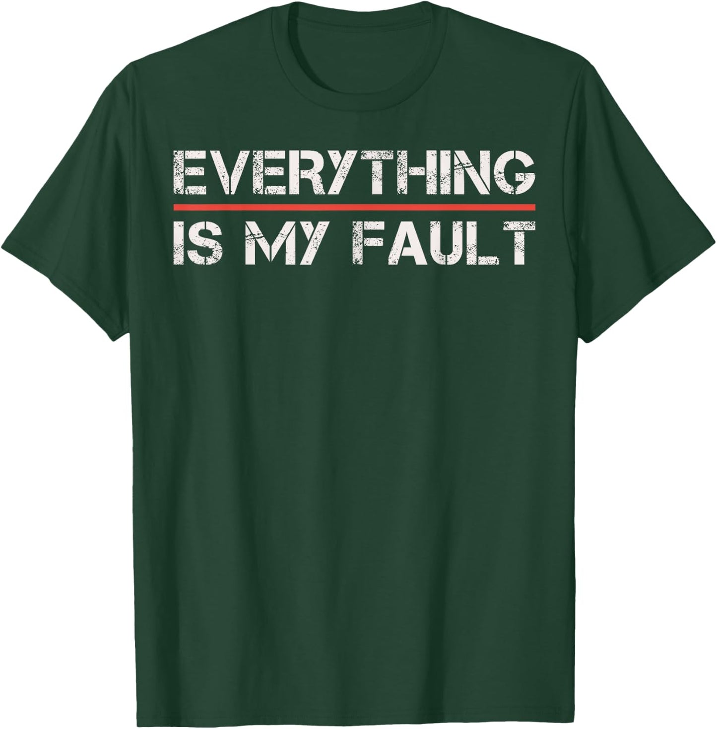 Funny Motivational Design Everything Is My Fault Humor T-Shirt - T-Shirt | Forest