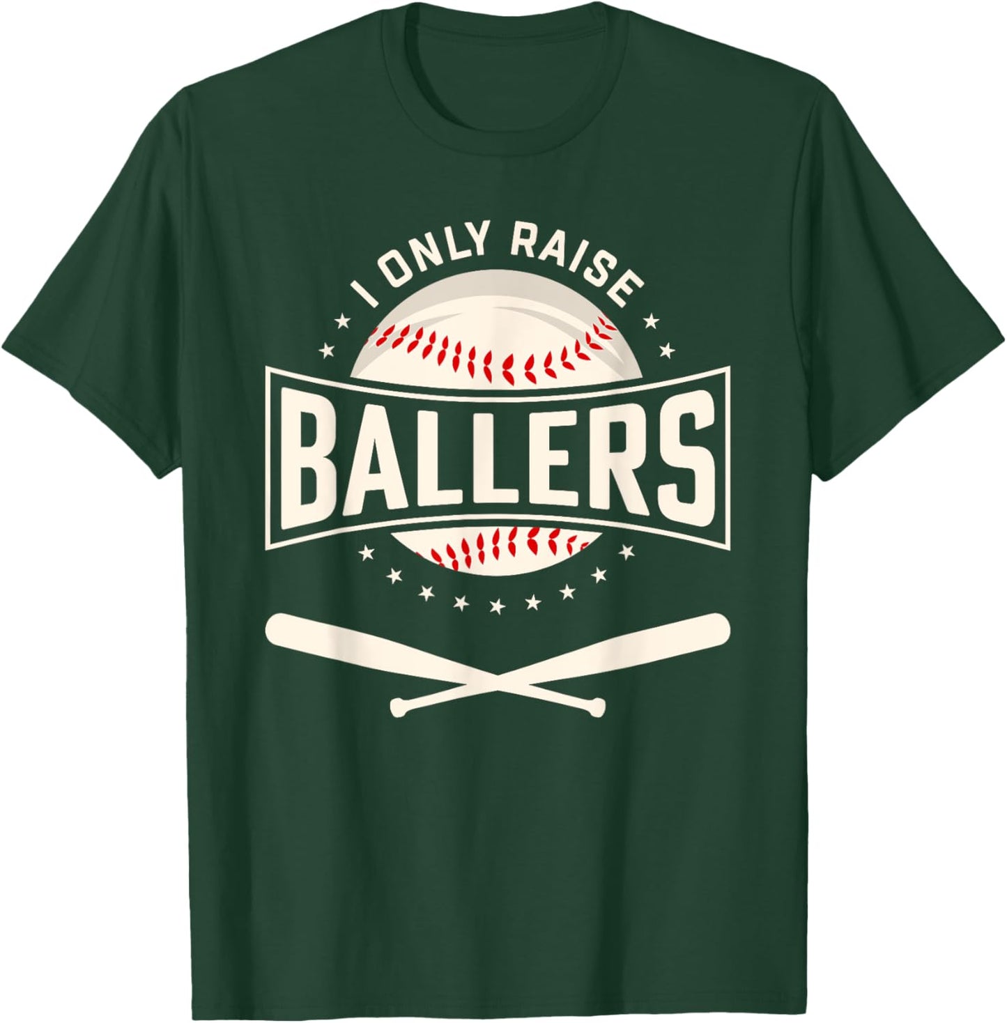 I Only Raise Ballers Baseball Lover Mom Dad Gift T-Shirt - T-Shirt | Forest