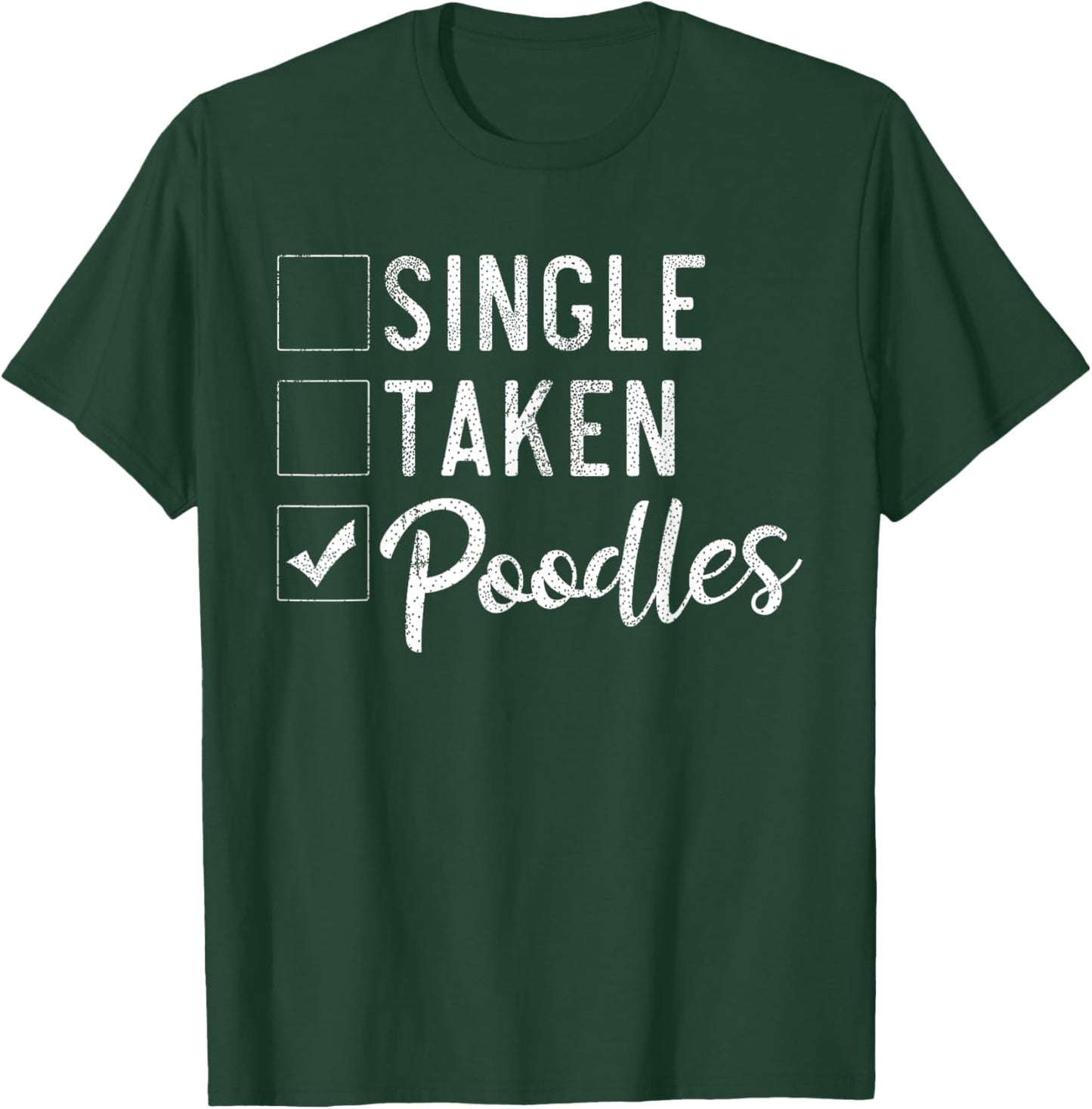 Single Taken Poodles Funny Poodle Dog Men Women T-Shirt - T-Shirt | Forest