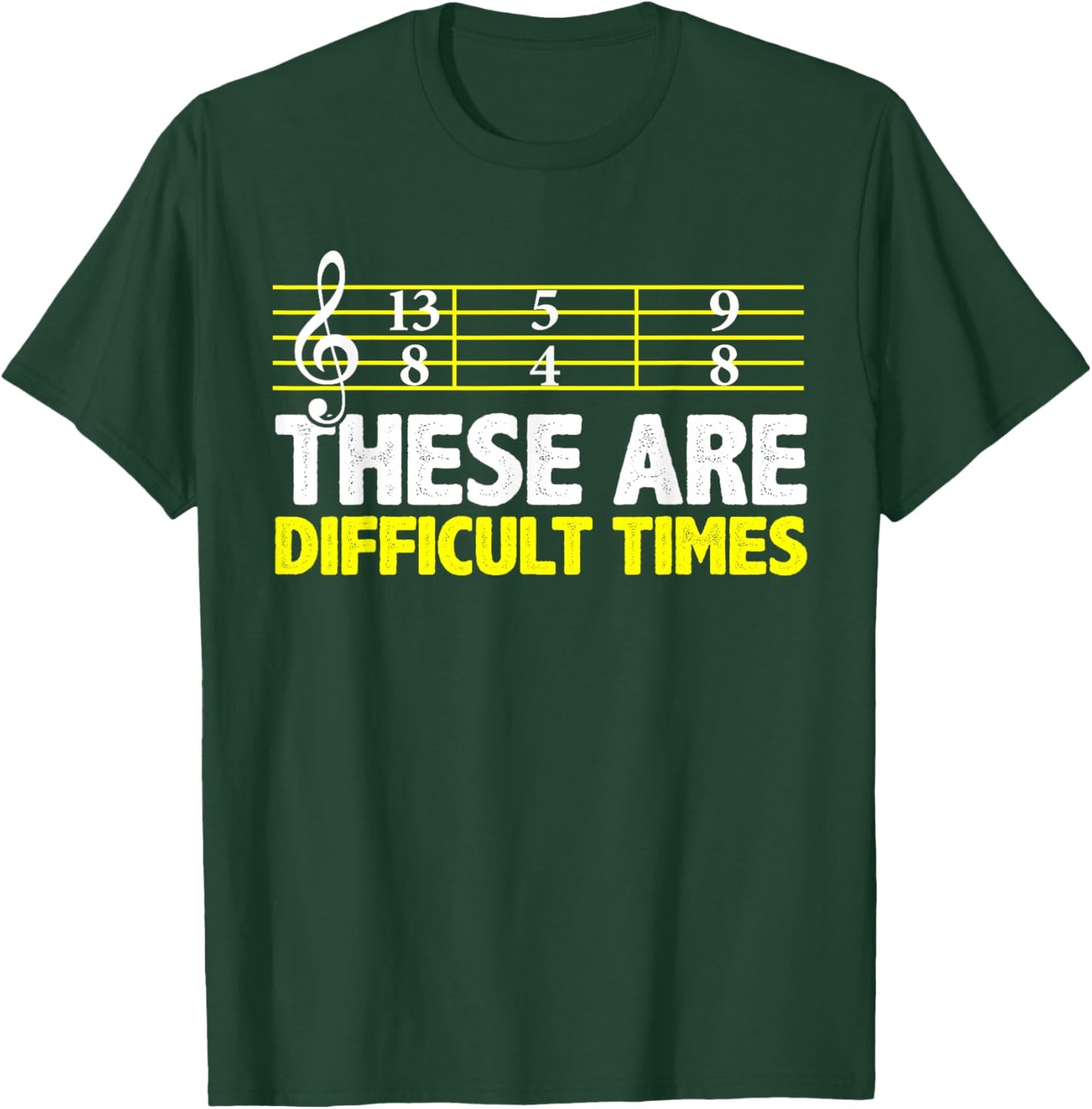 These Are Difficult Times - Music Lovers T-Shirt - T-Shirt | Forest