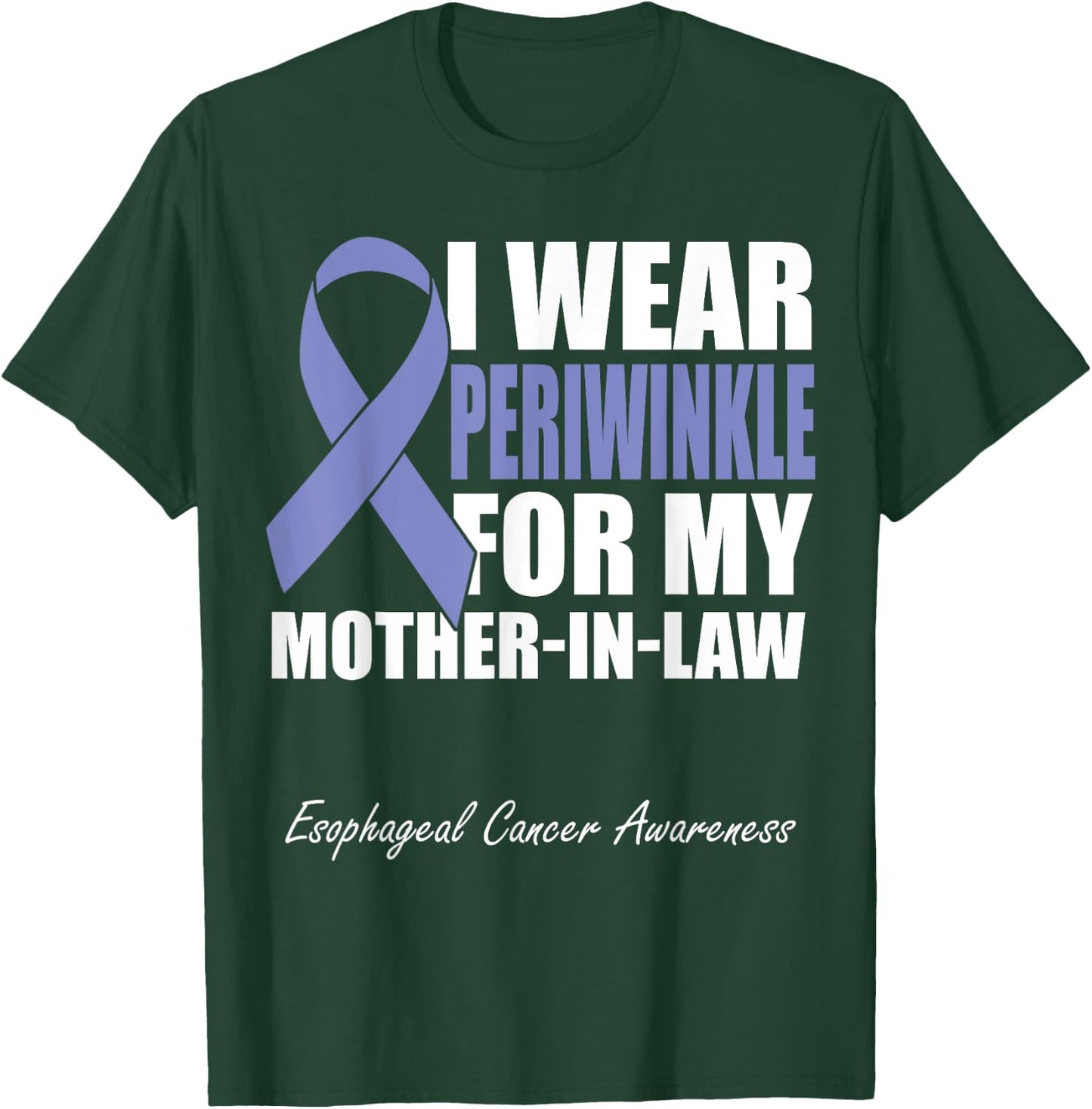 I Wear Periwinkle For My Mother In Law Esophageal Cancer T-Shirt - T-Shirt | Forest