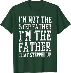I'M The Father That Stepped Up, Step-dad & Stepdad T-Shirt - T-Shirt | Forest