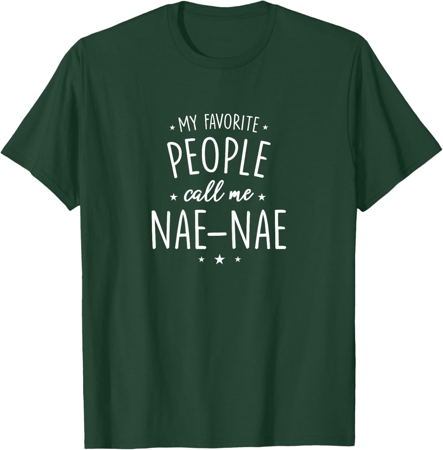 Nae-Nae Design: My Favorite People Call Me Nae-Nae T-Shirt - T-Shirt | Forest