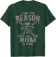 I Am Reason Why All The Rum Is Gone Gift Pirate Men Women T-Shirt - T-Shirt | Forest