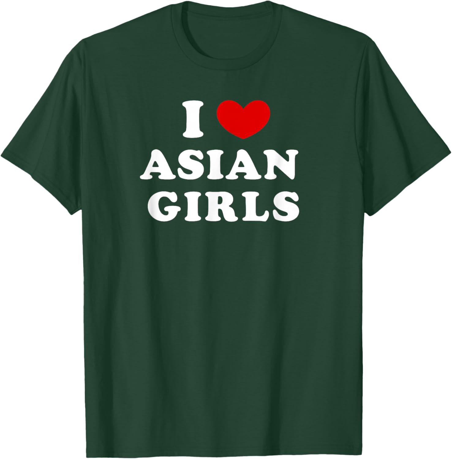 I Love Asian Girls, I Heart Asian Girls T-Shirt - T-Shirt | Forest