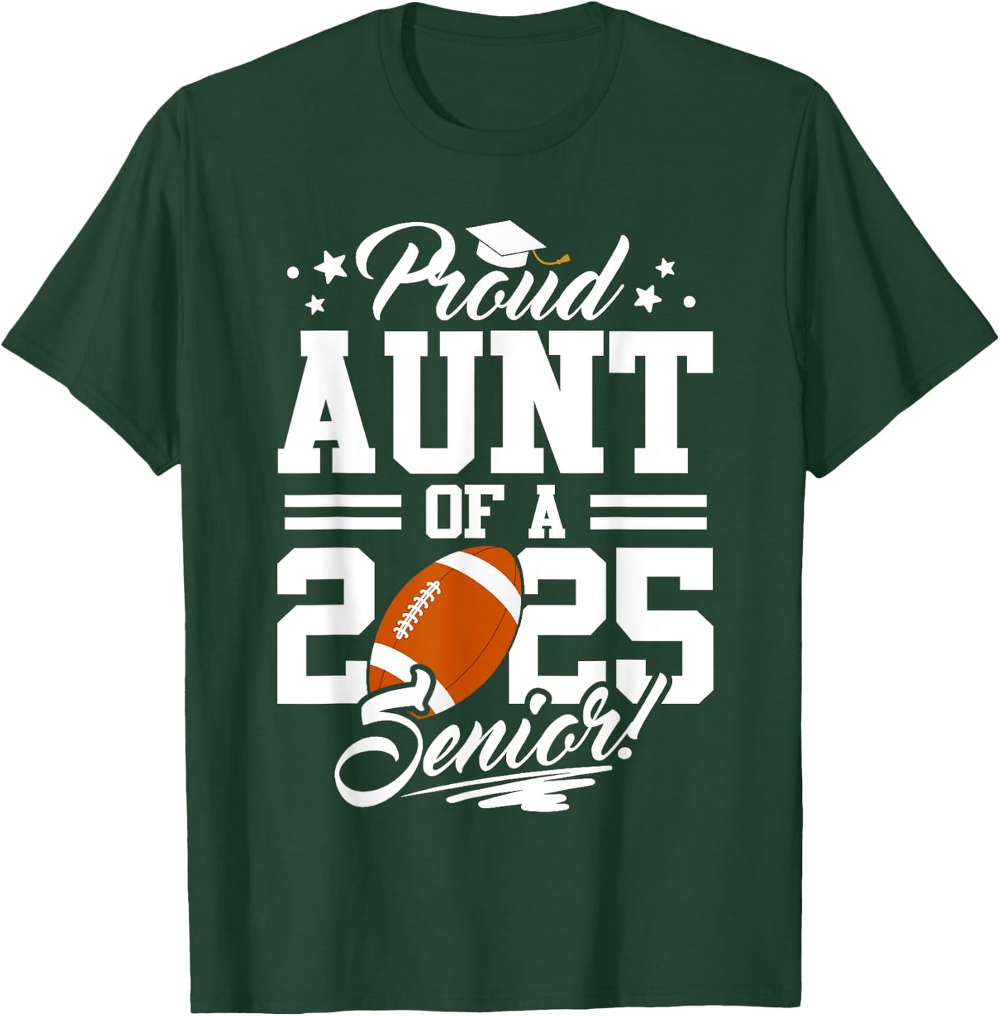Proud Aunt Of A 2025 Senior Football Graduation T-Shirt - T-Shirt | Forest