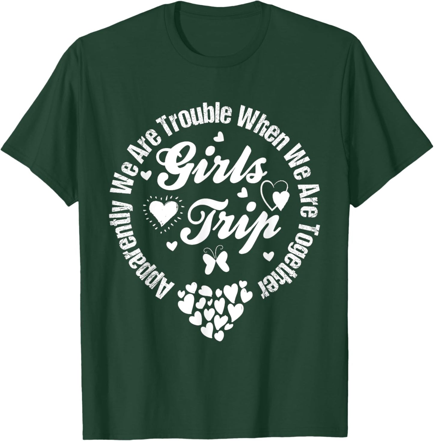Girls trip 2025 apparently are trouble when we are together T-Shirt - T-Shirt | Forest