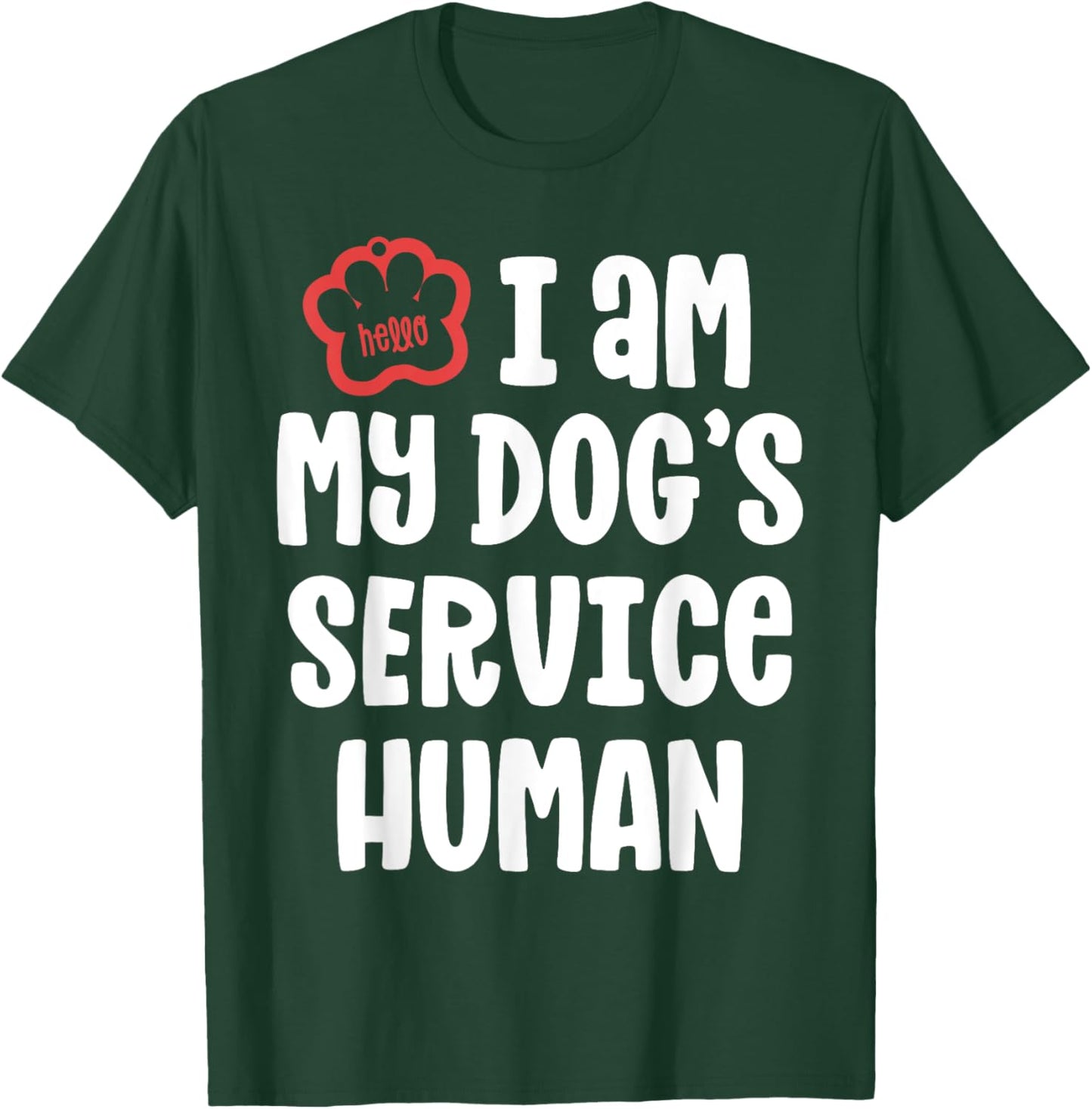 Funny Service Dog Shirt I Am My Dogs Human Gift T-Shirt - T-Shirt | Forest