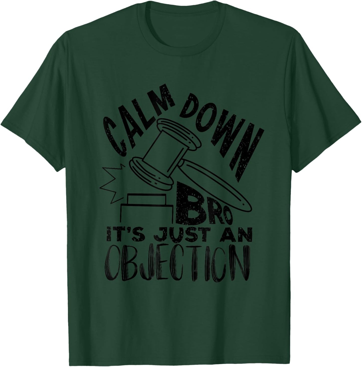 Calm Down Bro It's Just An Objection | Cute Law Funny Gift T-Shirt - T-Shirt | Forest