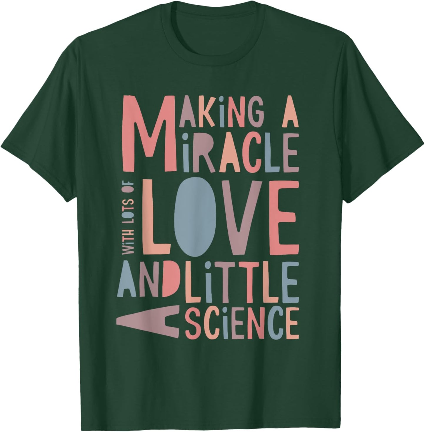 Making A Miracle With Love And Science IVF Mom T-Shirt - T-Shirt | Forest