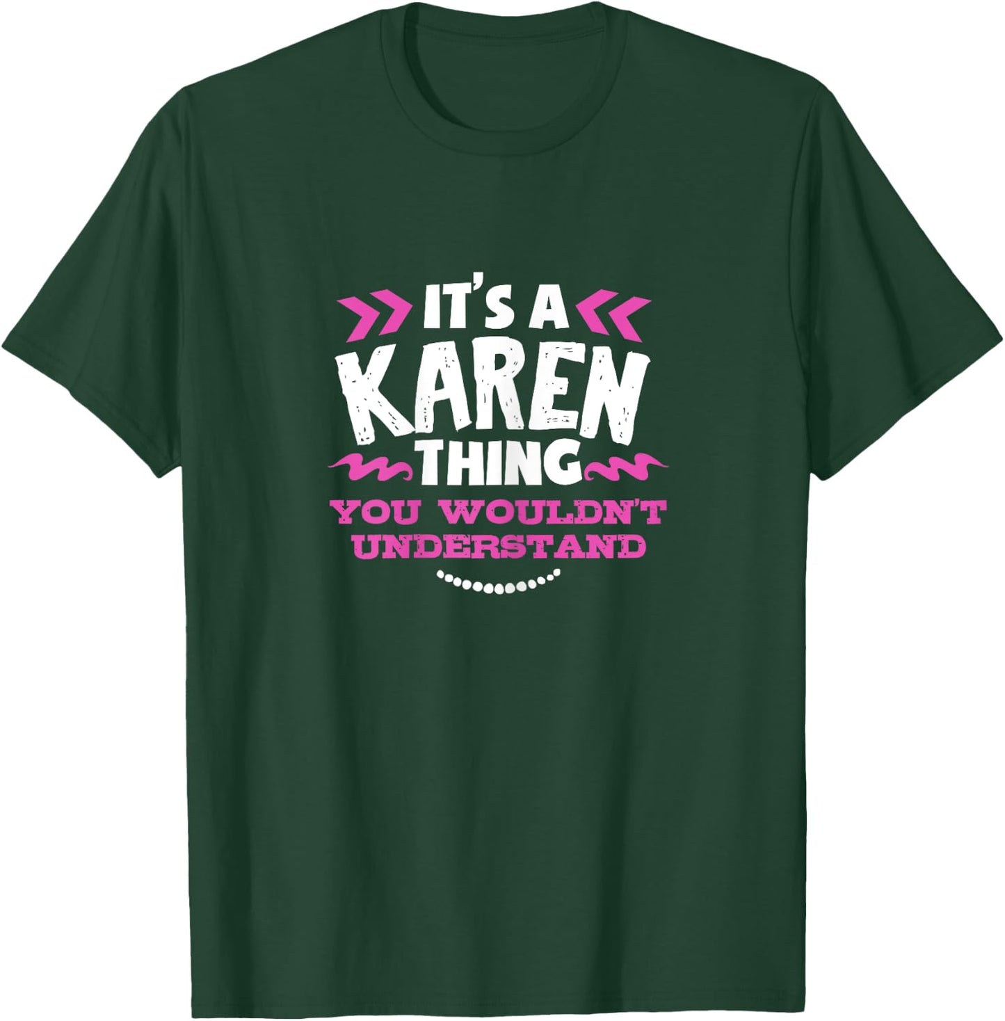 Its A KAREN Thing You Wouldn't Understand Custom Gift T-Shirt - T-Shirt | Forest
