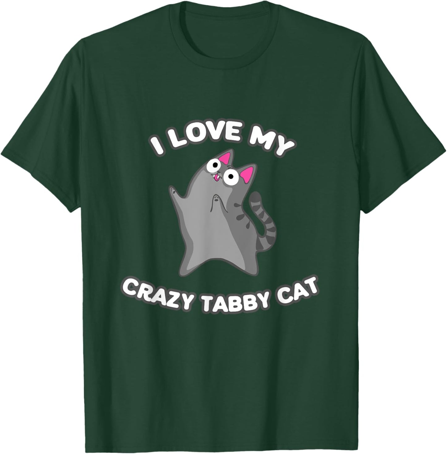 I Love My Crazy Gray Tabby Cat Grey Kitty With Zoomies Men Women Girls Kids T-Shirt - T-Shirt | Forest