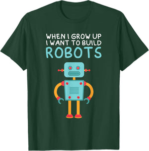 Funny When I Grow Up I Want To Build Robots Robotics T-Shirt - T-Shirt | Forest