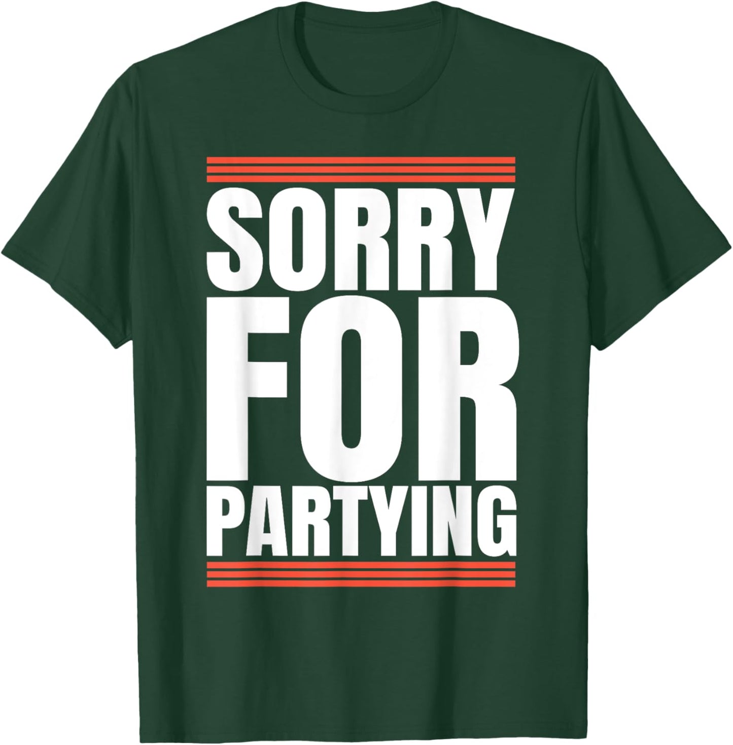 Sorry Funny For Partying Cool Party Birthday Festival T-Shirt - T-Shirt | Forest