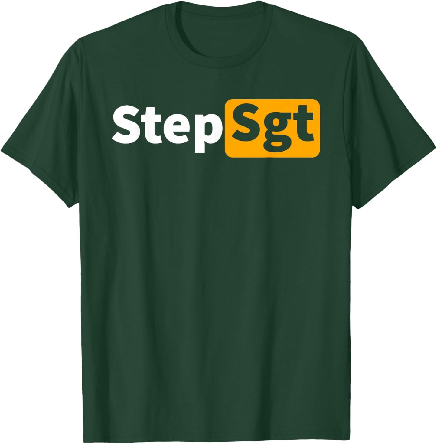 Step Sergeant Funny Step Sgt Army T-Shirt - T-Shirt | Forest