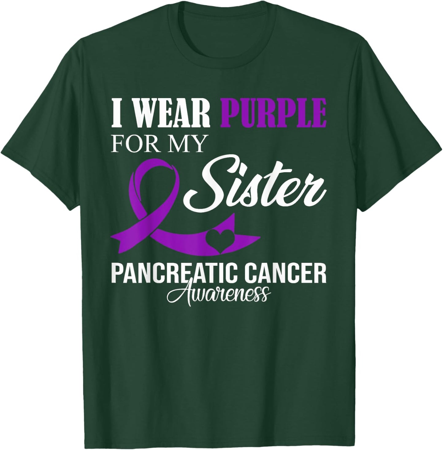 Pancreatic Cancer I Wear Purple For My Sister Family Support T-Shirt - T-Shirt | Forest