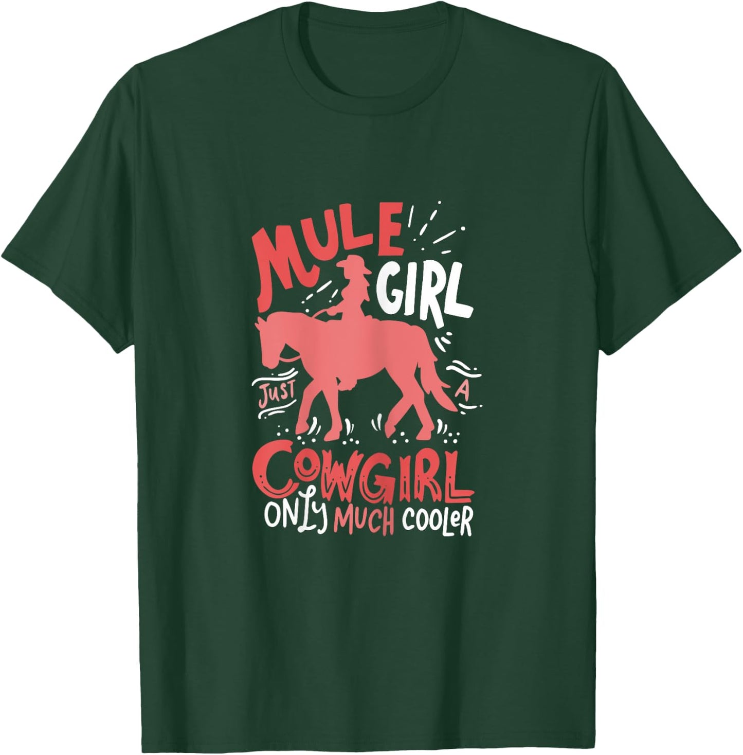 Mule Girl Just A Cowgirl Only Much Cooler for Mule Girl T-Shirt - T-Shirt | Forest