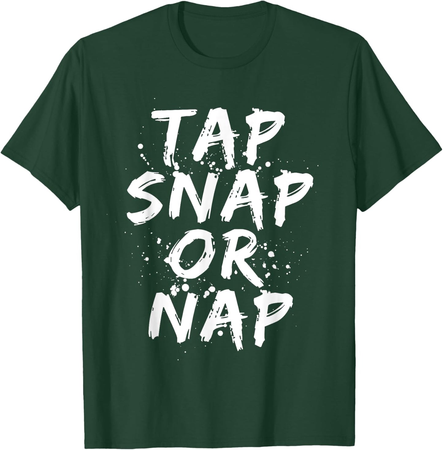 Tap Snap Or Nap Funny Jiu Jitsu Combat BJJ MMA Fighter Gift T-Shirt - T-Shirt | Forest