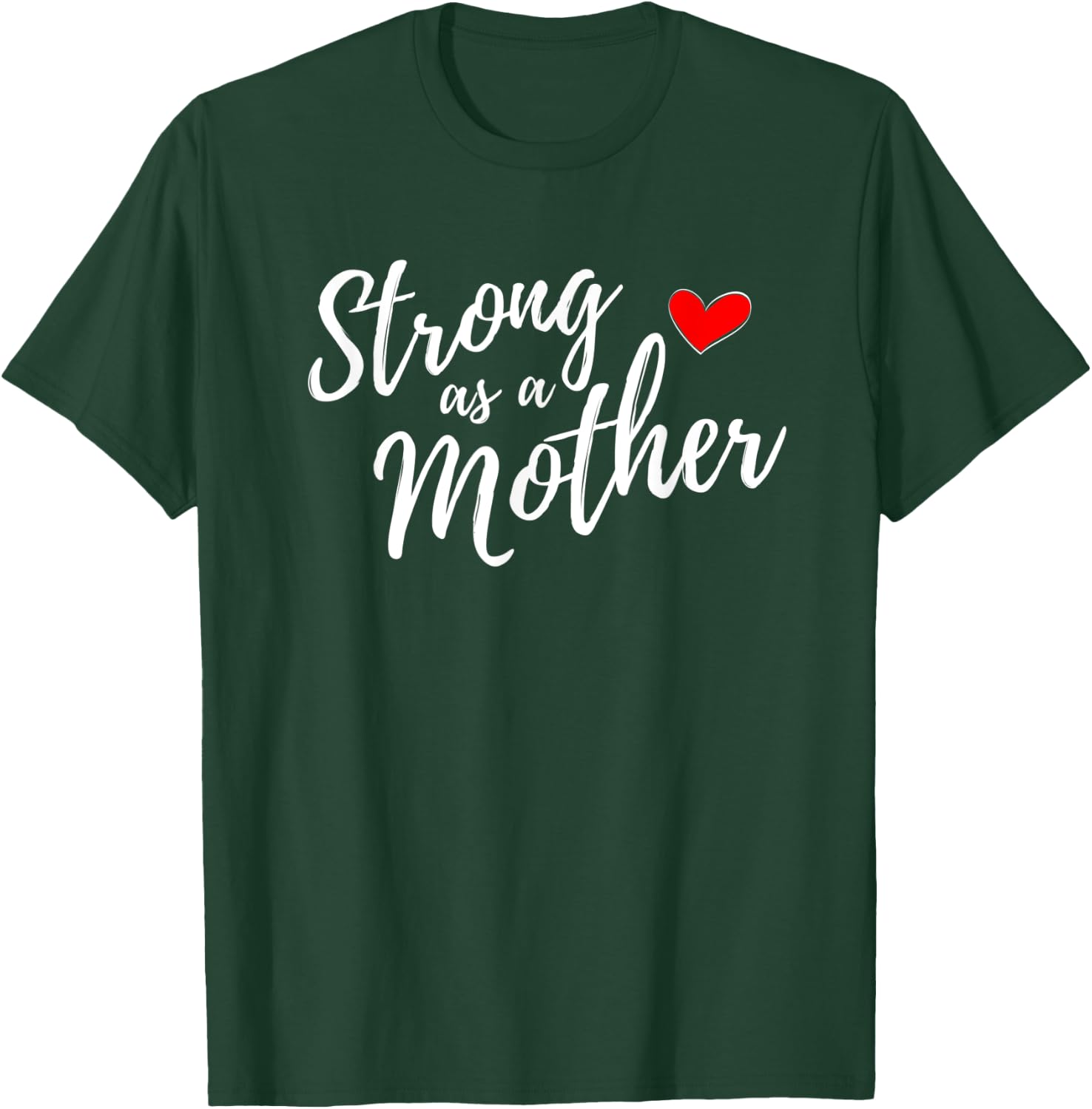 Strong as a Mother Empowered Mom Life Gift Mother's Day T-Shirt - T-Shirt | Forest